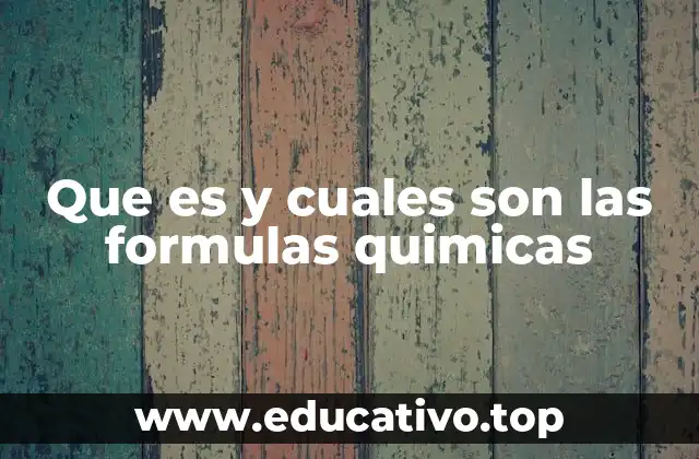 Que es y cuales son las formulas quimicas