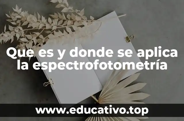Que es y donde se aplica la espectrofotometría