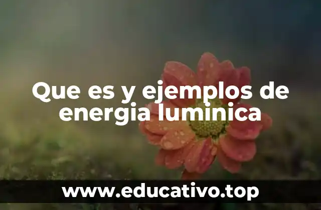 Fuentes y tipos de energía luminosa