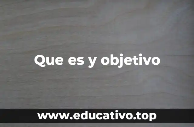Que es y objetivo