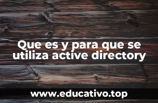 Que es y para que se utiliza active directory