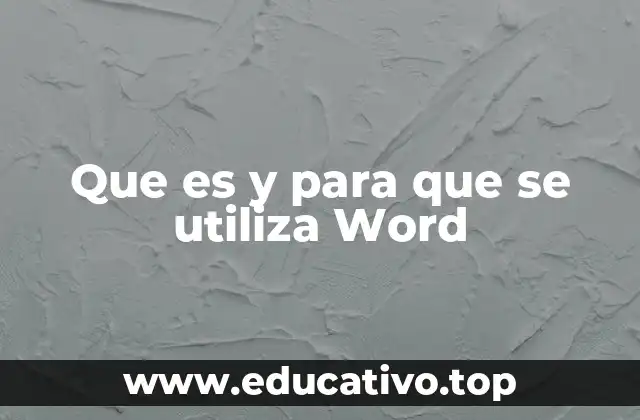 Que es y para que se utiliza Word