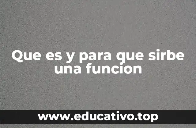 Que es y para que sirbe una funcion
