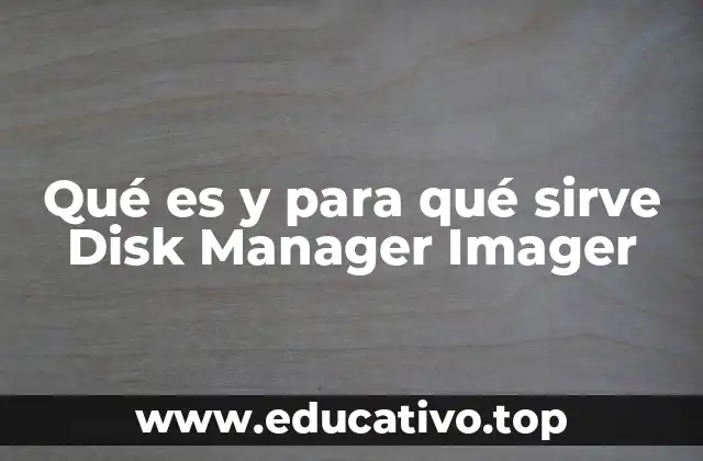 Qué es y para qué sirve Disk Manager Imager