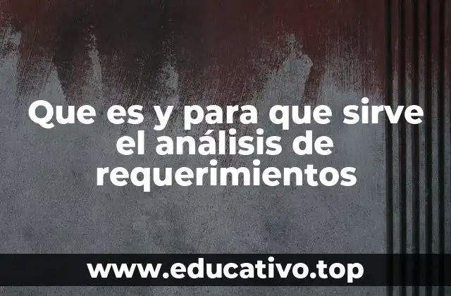 Que es y para que sirve el análisis de requerimientos
