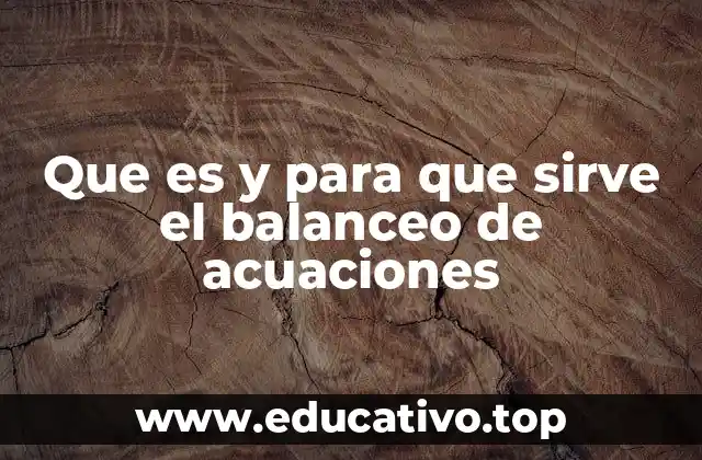 Que es y para que sirve el balanceo de acuaciones