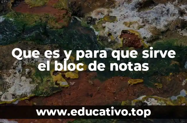 Que es y para que sirve el bloc de notas