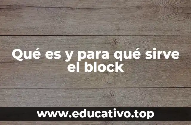 Qué es y para qué sirve el block