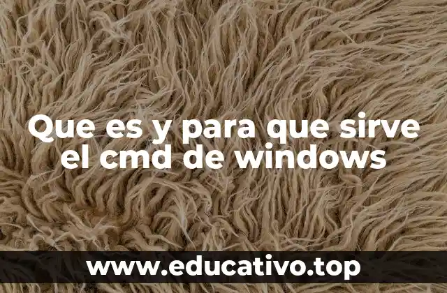 Que es y para que sirve el cmd de windows