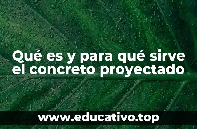 Qué es y para qué sirve el concreto proyectado