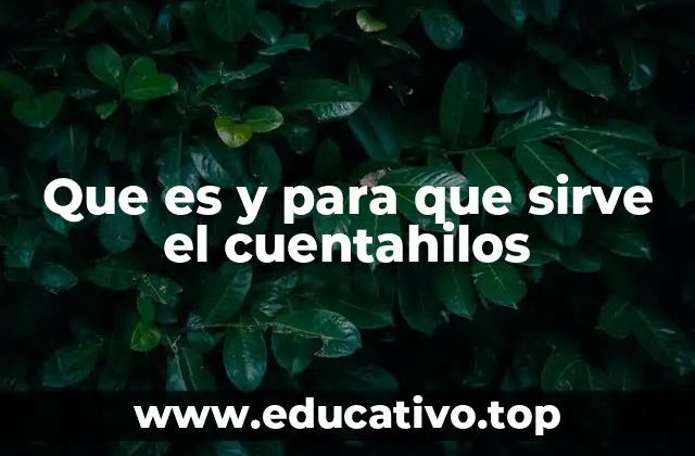 Que es y para que sirve el cuentahilos