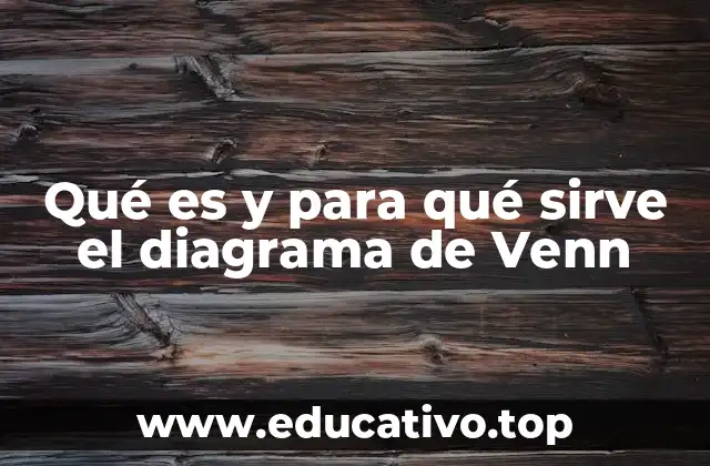 Qué es y para qué sirve el diagrama de Venn