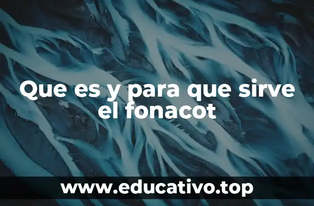 Que es y para que sirve el fonacot