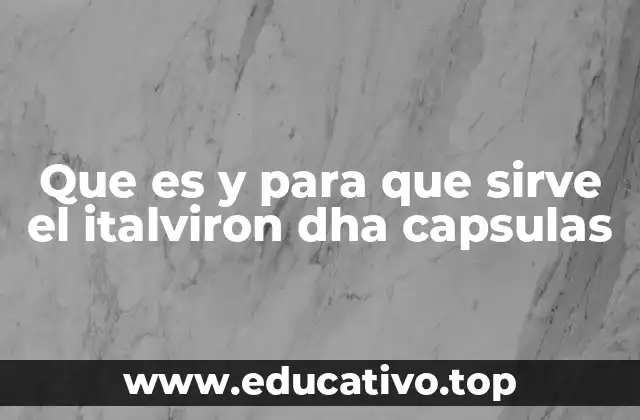 Que es y para que sirve el italviron dha capsulas