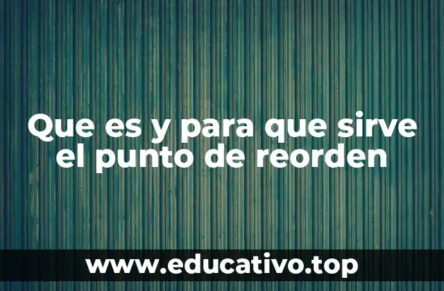 Que es y para que sirve el punto de reorden