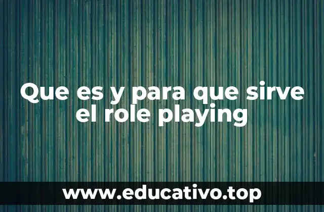 Que es y para que sirve el role playing