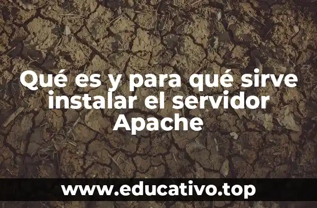 Qué es y para qué sirve instalar el servidor Apache