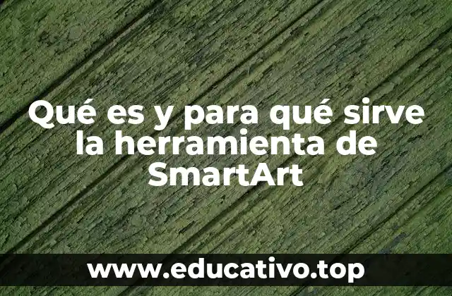 Qué es y para qué sirve la herramienta de SmartArt