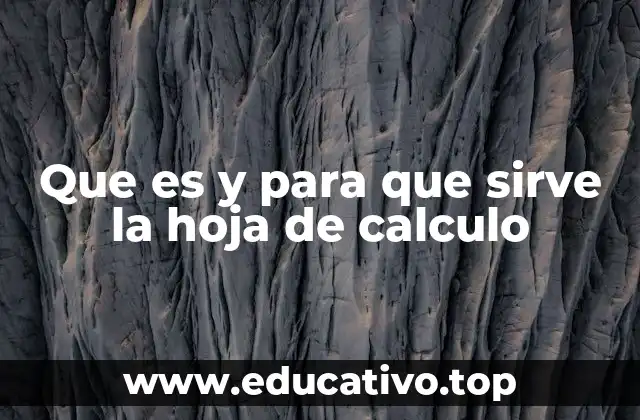 Que es y para que sirve la hoja de calculo