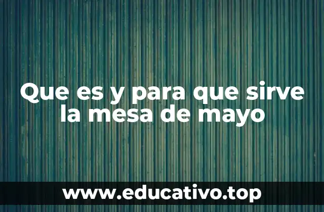 Que es y para que sirve la mesa de mayo