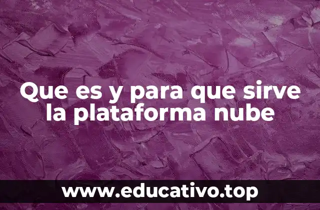 Cómo funciona una plataforma en la nube sin mencionar directamente el término