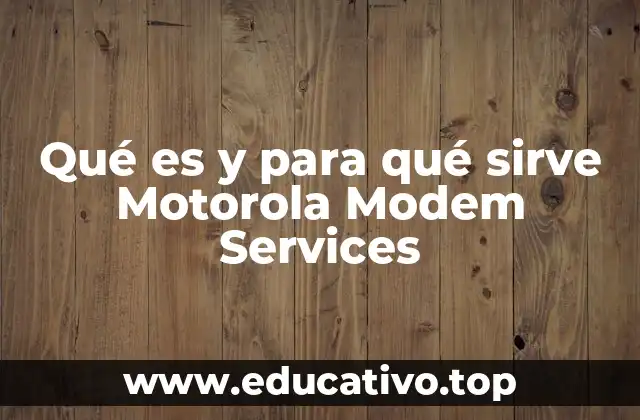Qué es y para qué sirve Motorola Modem Services