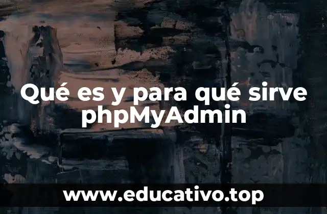 Qué es y para qué sirve phpMyAdmin