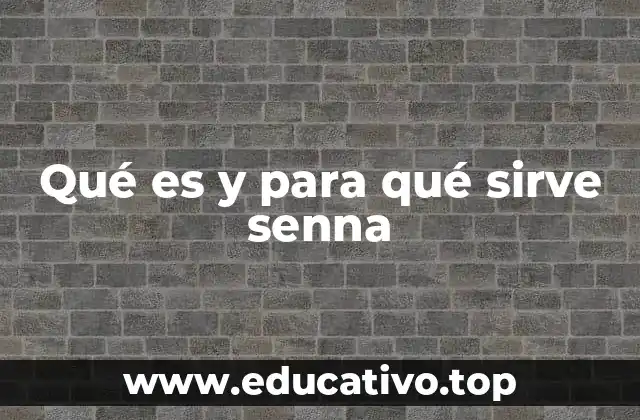 Qué es y para qué sirve senna