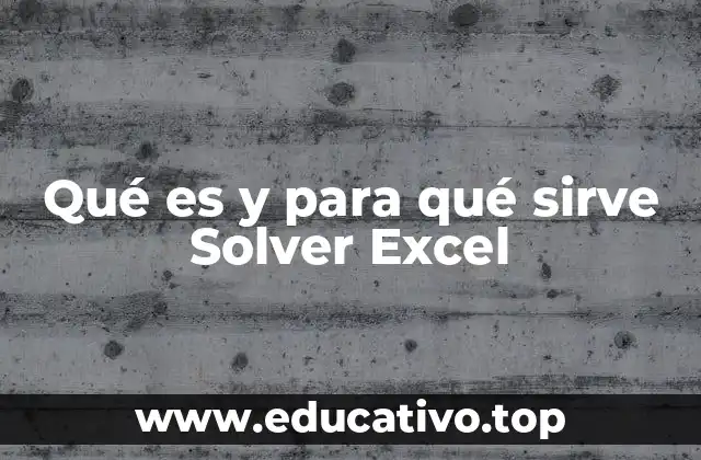 Qué es y para qué sirve Solver Excel