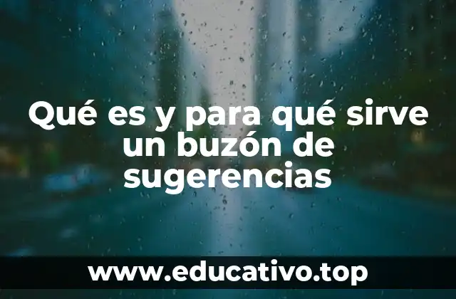 Qué es y para qué sirve un buzón de sugerencias