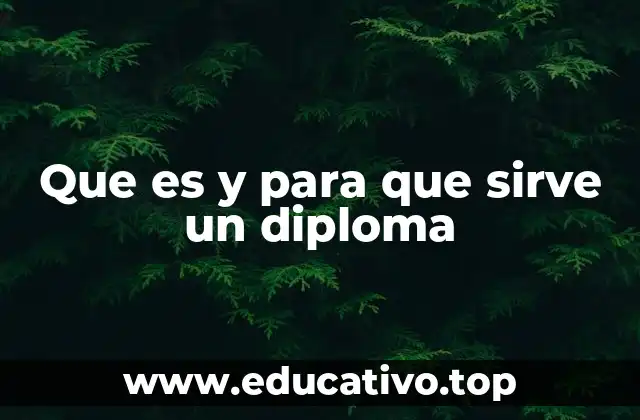 Que es y para que sirve un diploma