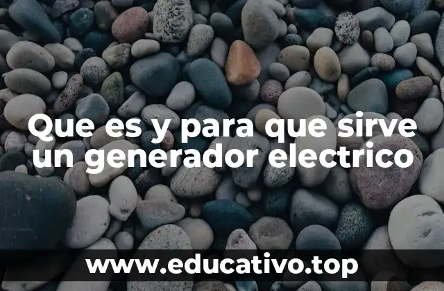 Cómo los generadores eléctricos se integran en nuestro día a día