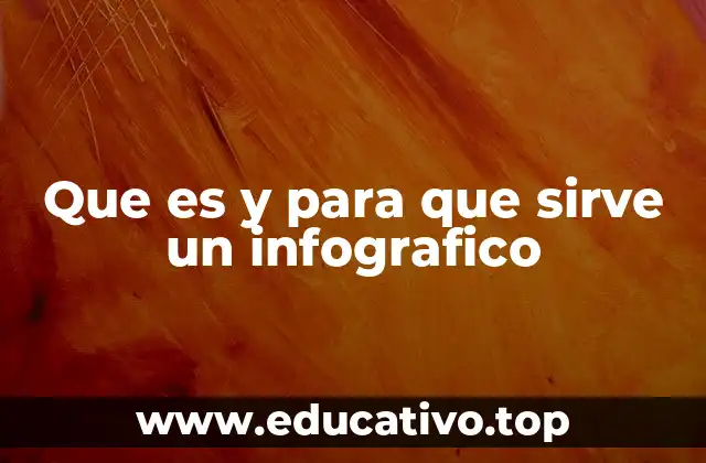 Que es y para que sirve un infografico