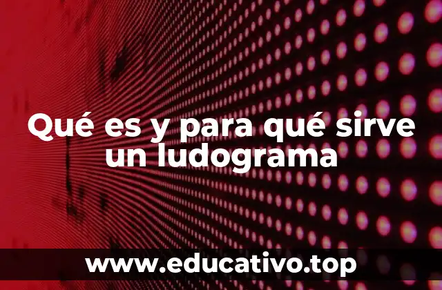 Qué es y para qué sirve un ludograma