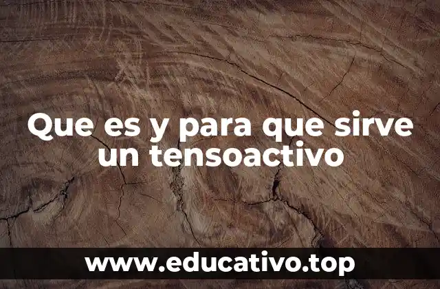 Que es y para que sirve un tensoactivo