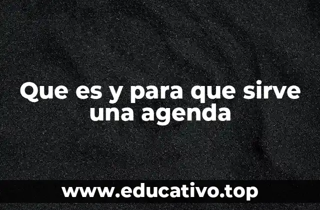 Que es y para que sirve una agenda