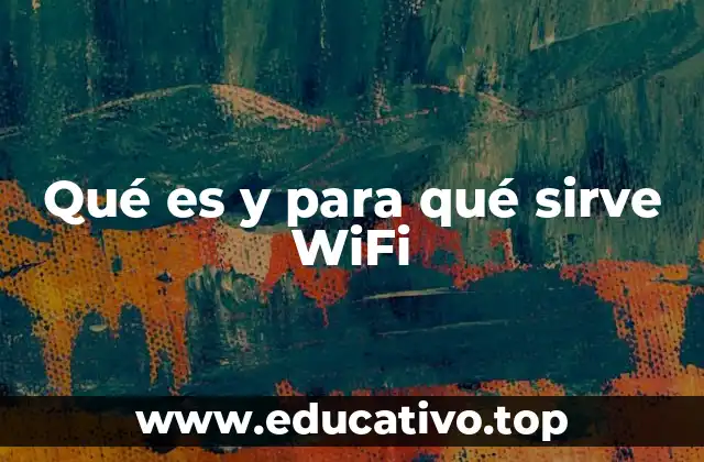 Qué es y para qué sirve WiFi