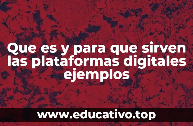 El papel de las plataformas digitales en la economía y la sociedad