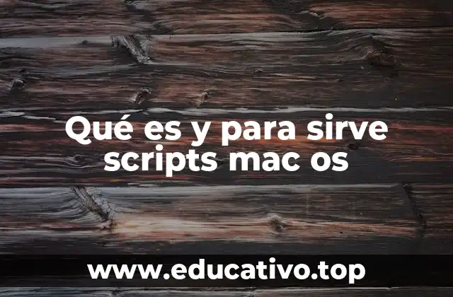 Qué es y para sirve scripts mac os