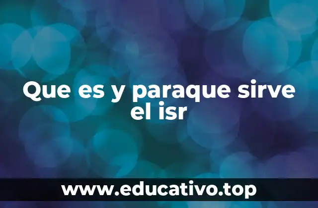 Que es y paraque sirve el isr
