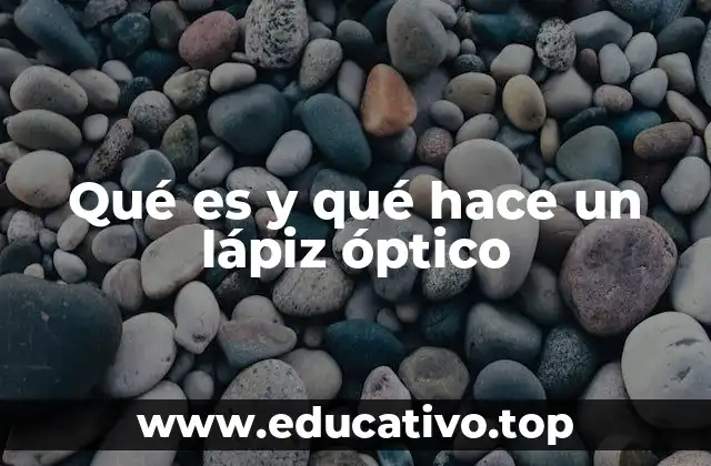 Qué es y qué hace un lápiz óptico
