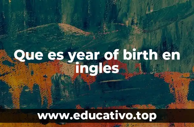 Que es year of birth en ingles