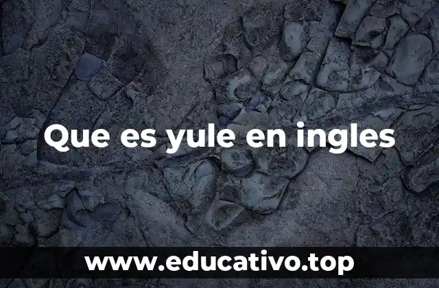Que es yule en ingles