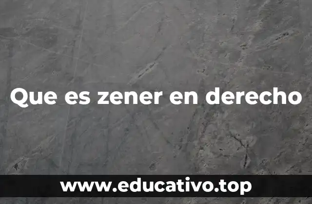 Que es zener en derecho