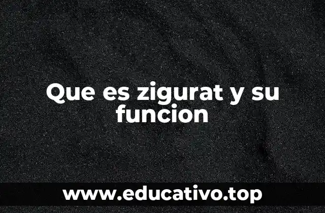 Que es zigurat y su funcion