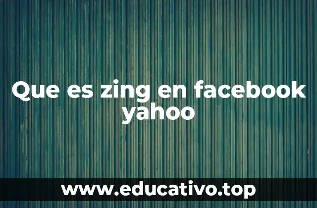 Que es zing en facebook yahoo