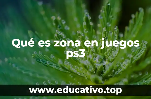 Qué es zona en juegos ps3