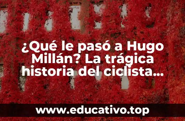 ¿Qué le pasó a Hugo Millán? La trágica historia del ciclista olímpico