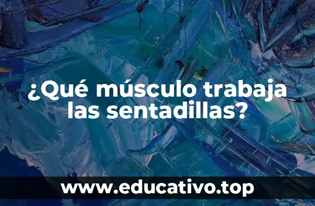 ¿Qué músculo trabaja las sentadillas?