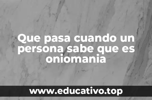 Que pasa cuando un persona sabe que es oniomania